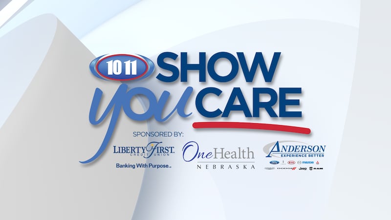 10/11's Show You Care program is sponsored by Liberty First Credit Union, One Health Nebraska...